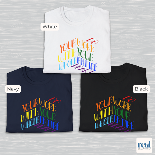 Do Your Work With Your Whole Entire Heart, Rainbow | Inclusive Professionals
