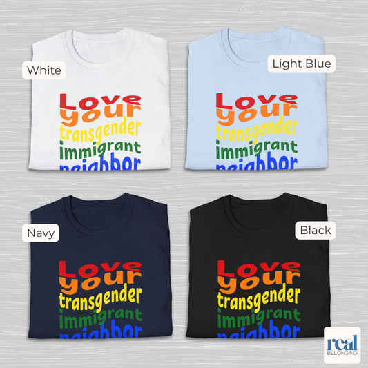 Love Your Transgender Immigrant Neighbor Christian Pride Shirt