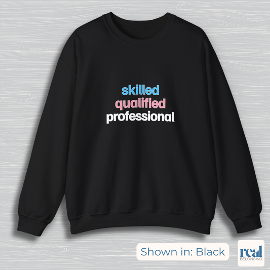 Skilled Qualified Professional | Inclusive Professionals Collection Sweatshirt