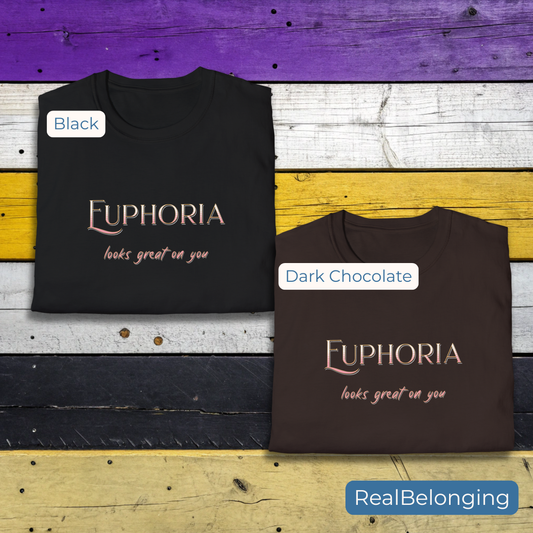 T-Shirt Euphoria Looks Great On You