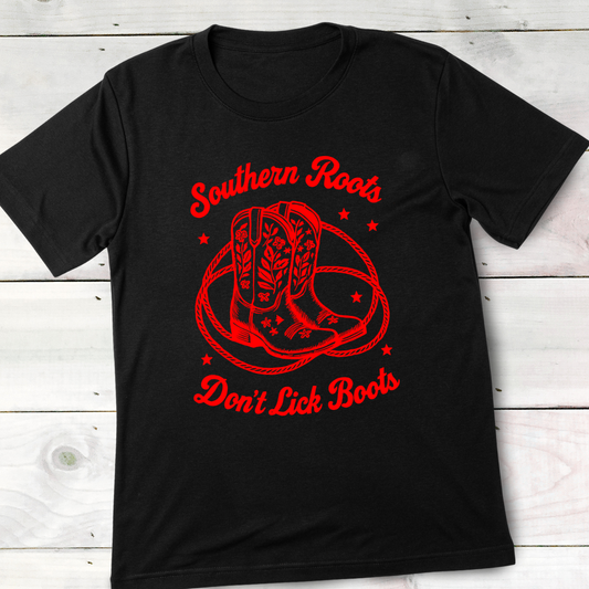 T-Shirt S / Black Southern Roots Don't Lick Boots T-shirt