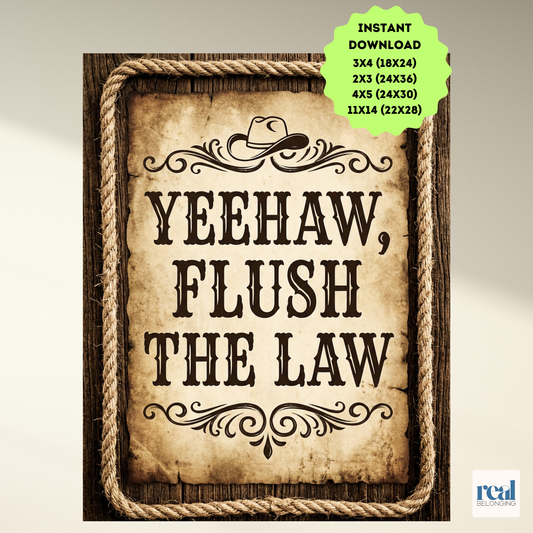 Yeehaw Flush the Law Bathroom Wall Art | Instant Download 4 Sizes