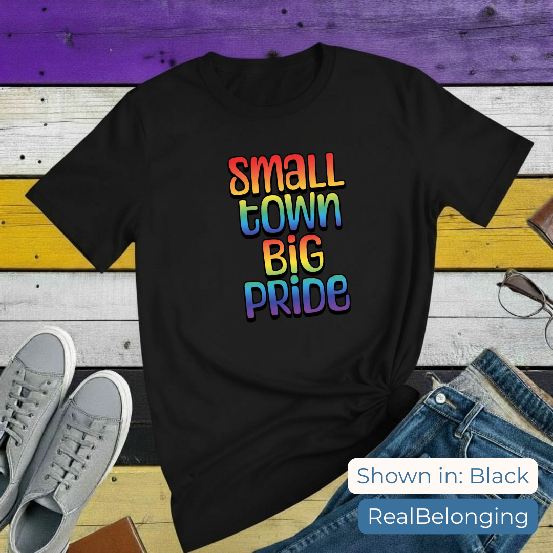 Small Town Big Pride | Rainbow Pride T-shirt