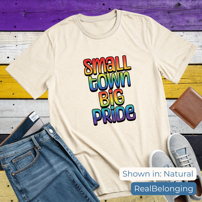 Small Town Big Pride | Rainbow Pride T-shirt