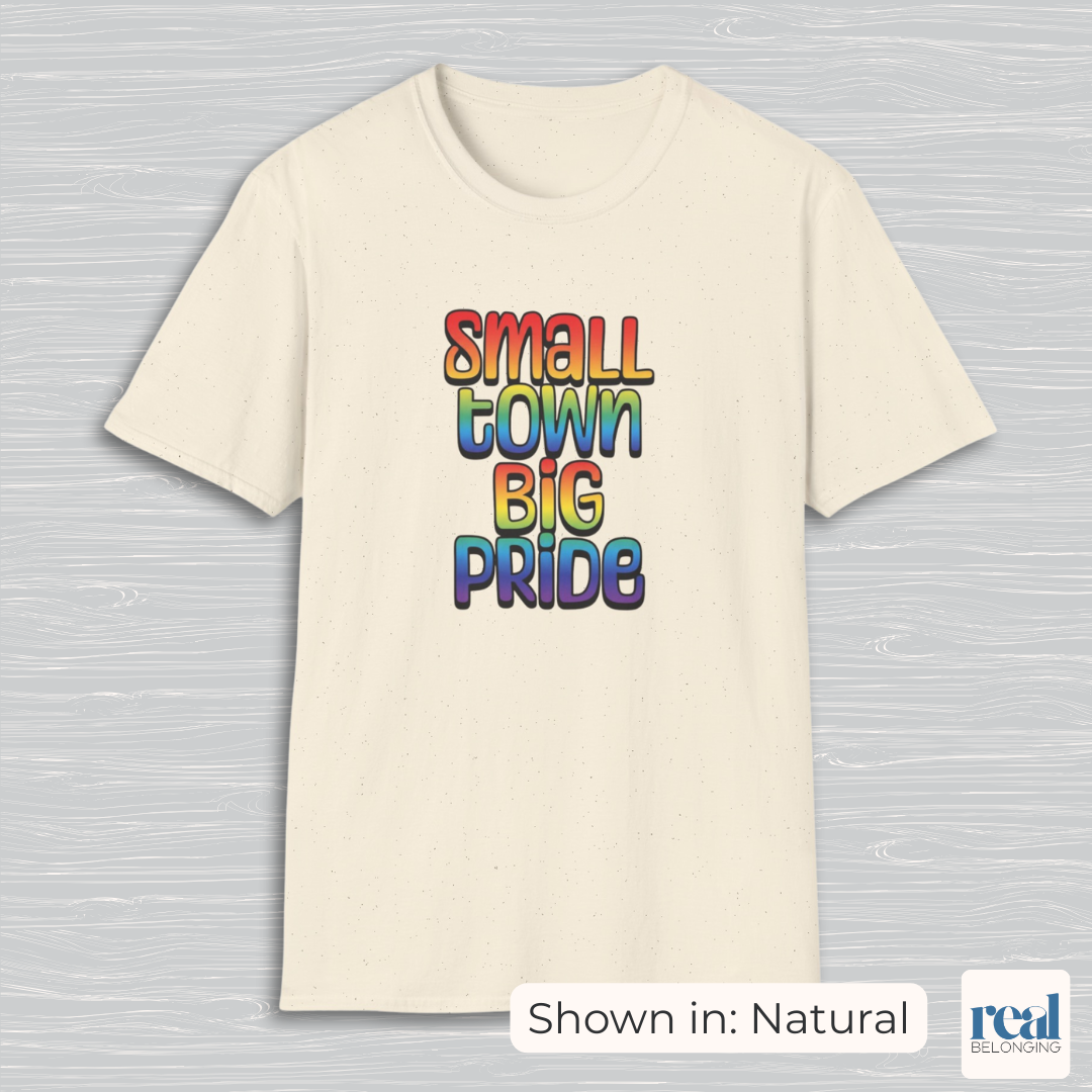 Small Town Big Pride | Rainbow Pride T-shirt