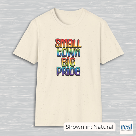 Small Town Big Pride | Rainbow Pride T-shirt