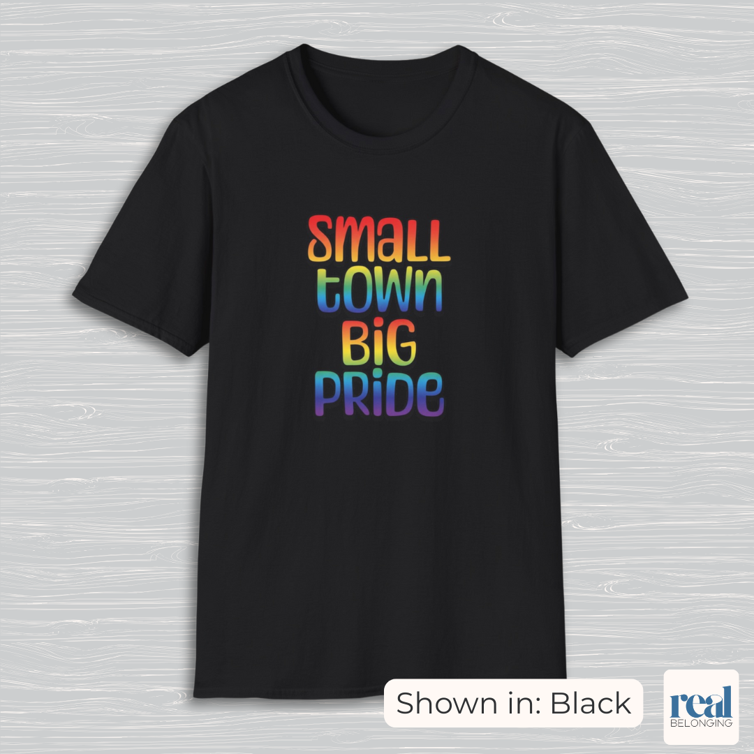 Small Town Big Pride | Rainbow Pride T-shirt