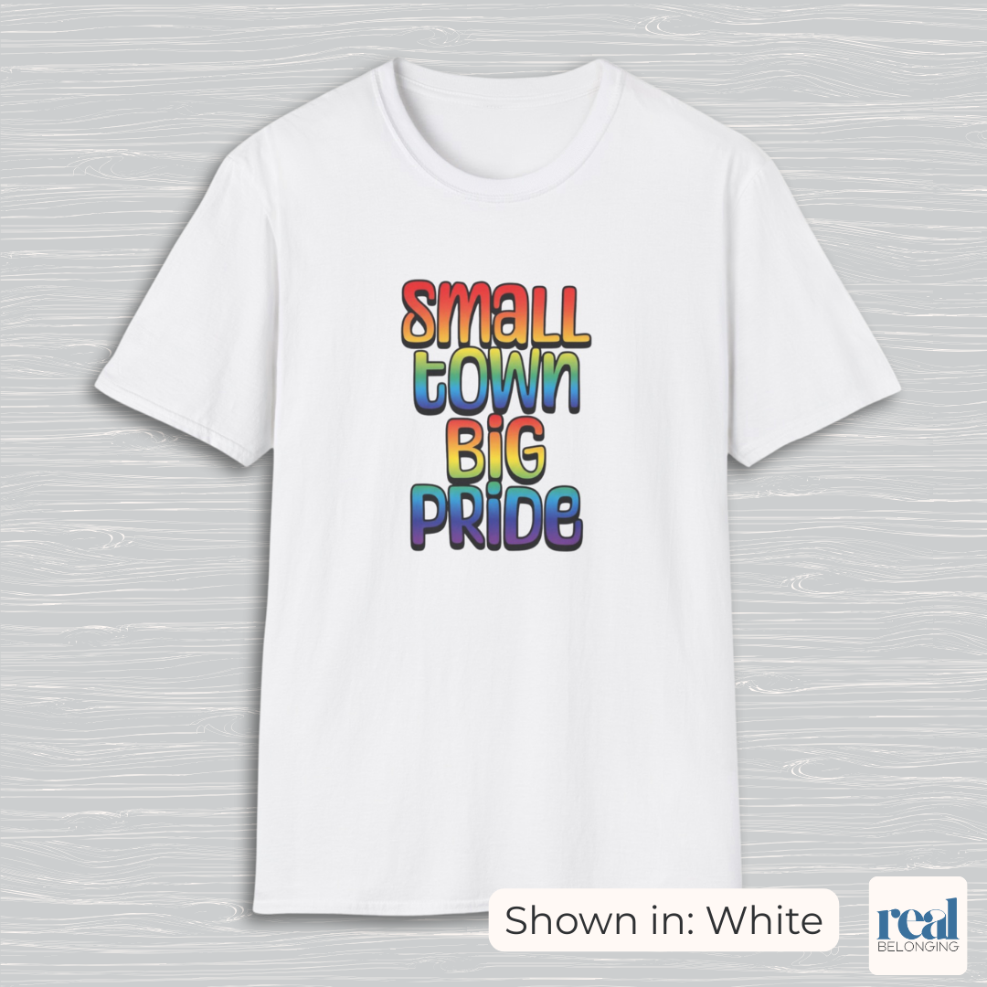 Small Town Big Pride | Rainbow Pride T-shirt