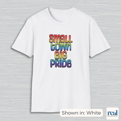 Small Town Big Pride | Rainbow Pride T-shirt
