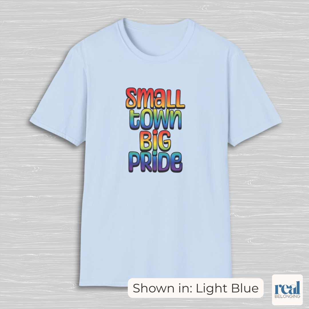 Small Town Big Pride | Rainbow Pride T-shirt