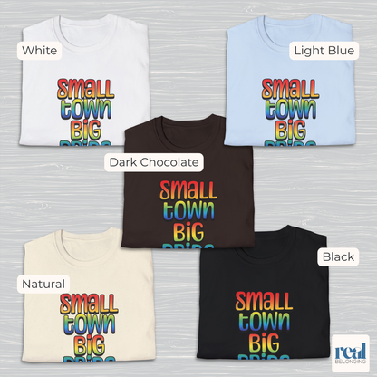 Small Town Big Pride | Rainbow Pride T-shirt