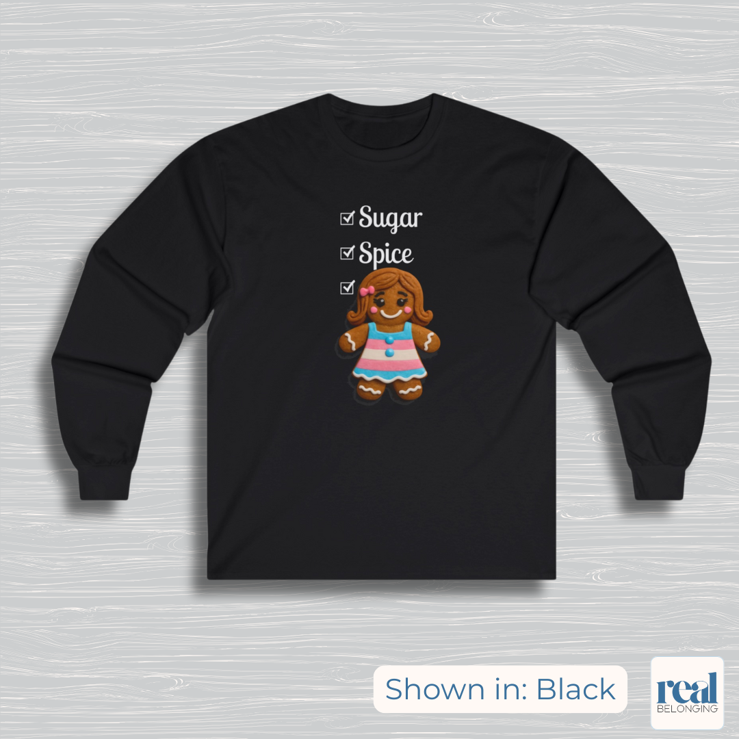 Sugar, Spice, and Everything Nice Long Sleeve Transgender Gingerbread Shirt