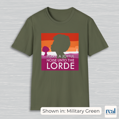 Make a Joyful Noise Unto the Lorde T-Shirt | Lesbian Pride Landscape