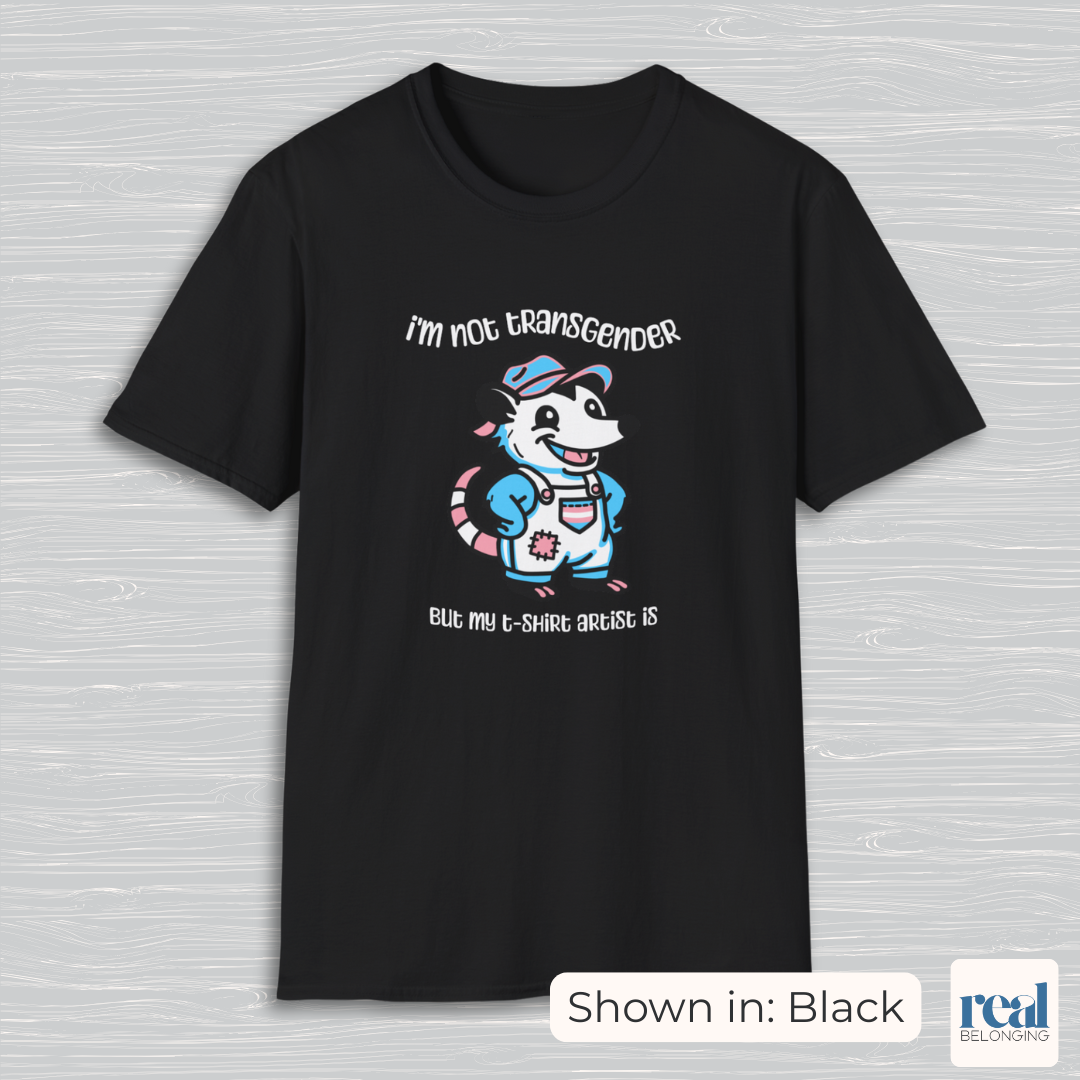 I'm Not Transgender But My T-Shirt Artist Is