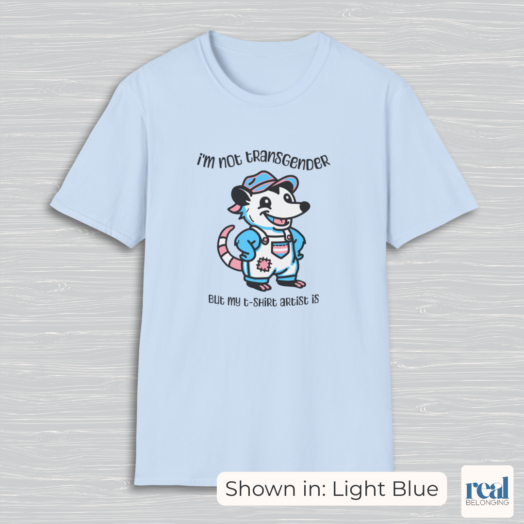 I'm Not Transgender But My T-Shirt Artist Is