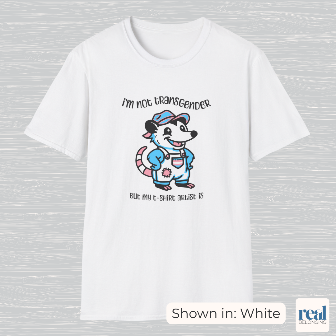 I'm Not Transgender But My T-Shirt Artist Is