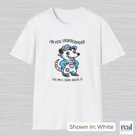 I'm Not Transgender But My T-Shirt Artist Is
