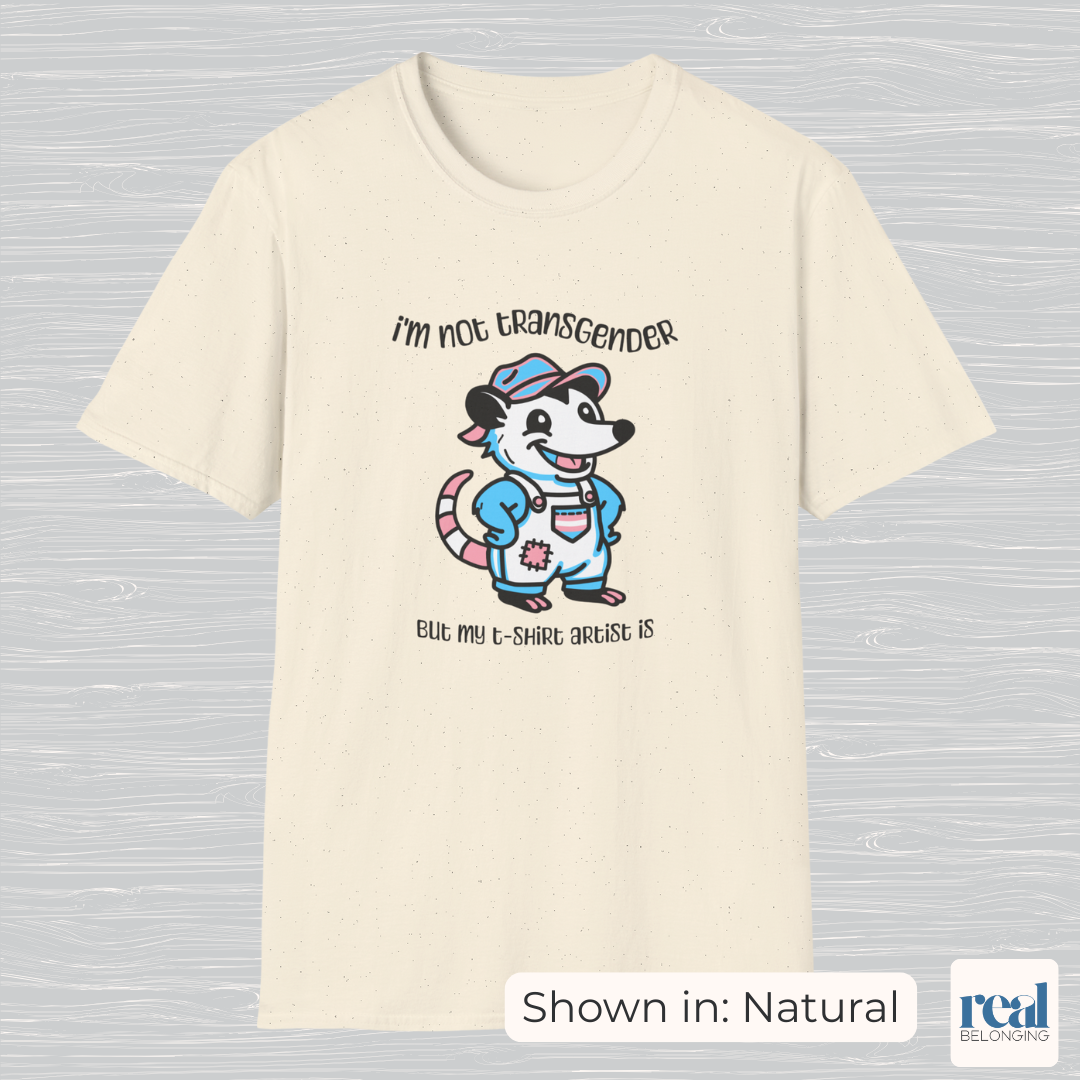 I'm Not Transgender But My T-Shirt Artist Is