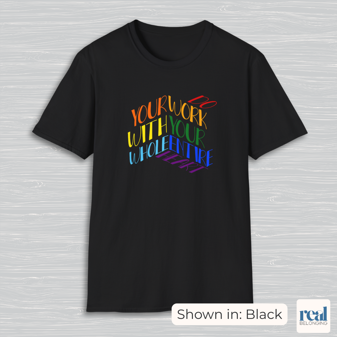 Do Your Work With Your Whole Entire Heart, Rainbow | Inclusive Professionals
