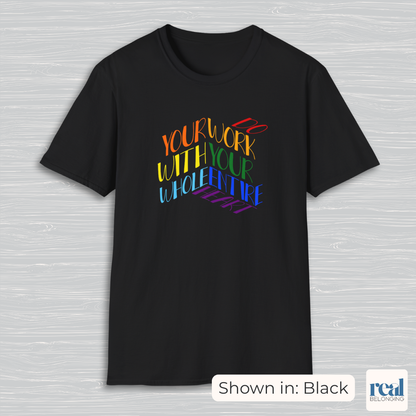 Do Your Work With Your Whole Entire Heart, Rainbow | Inclusive Professionals