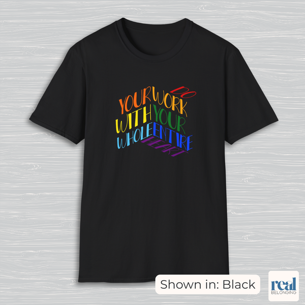Do Your Work With Your Whole Entire Heart, Rainbow | Inclusive Professionals