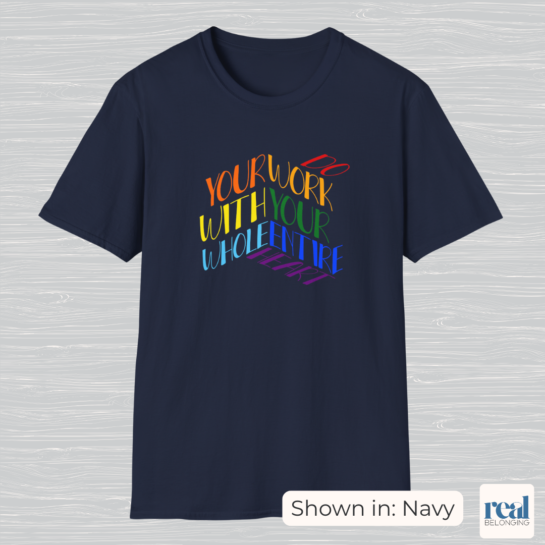 Do Your Work With Your Whole Entire Heart, Rainbow | Inclusive Professionals
