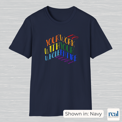 Do Your Work With Your Whole Entire Heart, Rainbow | Inclusive Professionals