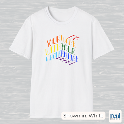 Do Your Work With Your Whole Entire Heart, Rainbow | Inclusive Professionals
