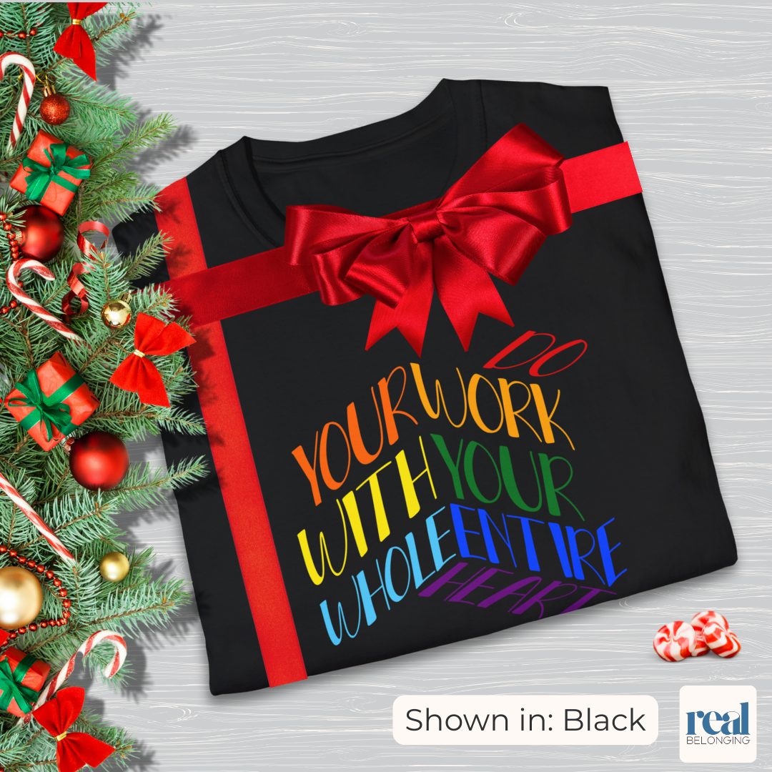 Do Your Work With Your Whole Entire Heart, Rainbow | Inclusive Professionals