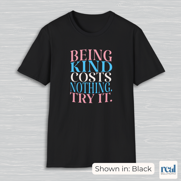 Being Kind Costs Nothing. Try It.
