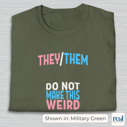 They/Them Do Not Make This Weird Pronoun Shirt