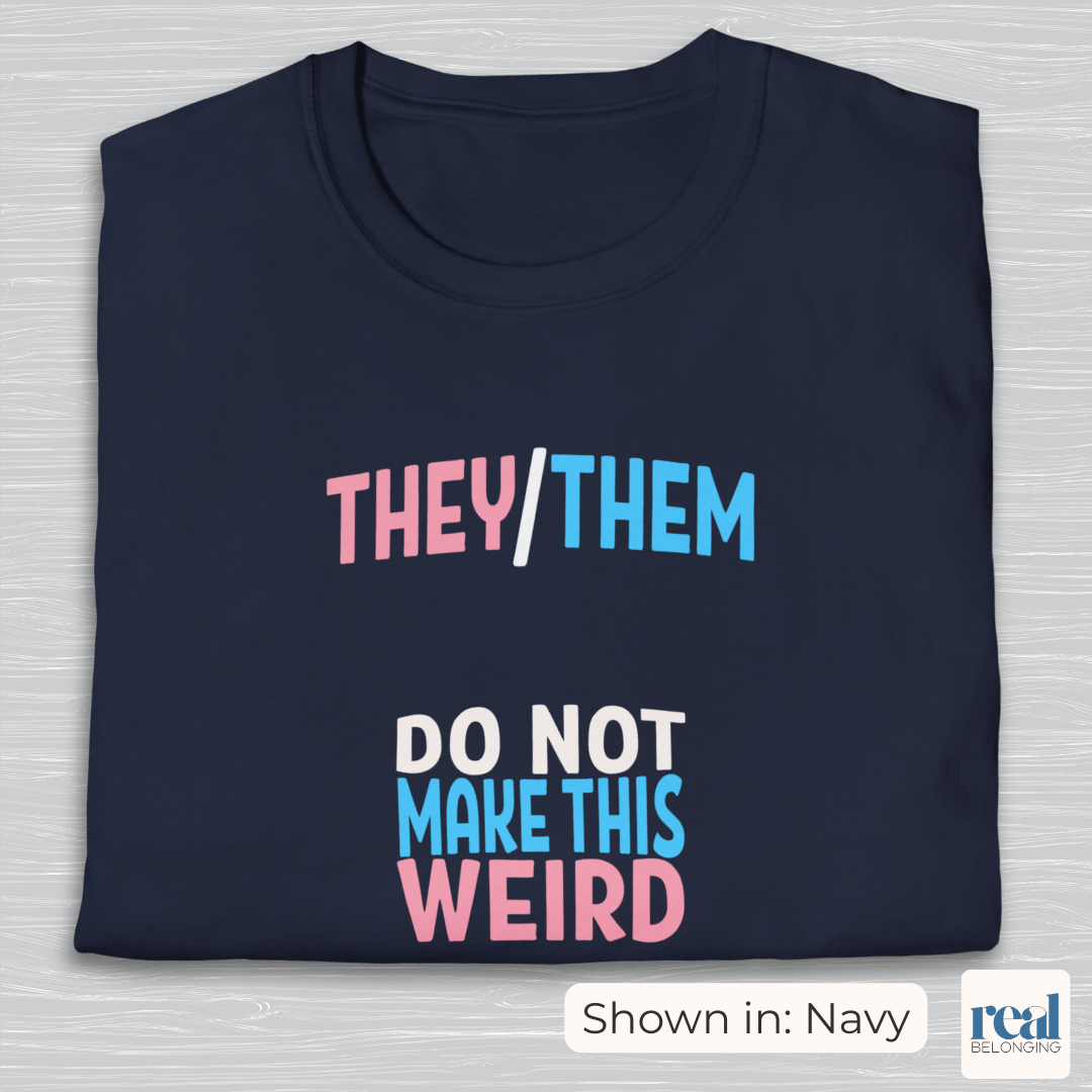 They/Them Do Not Make This Weird Pronoun Shirt