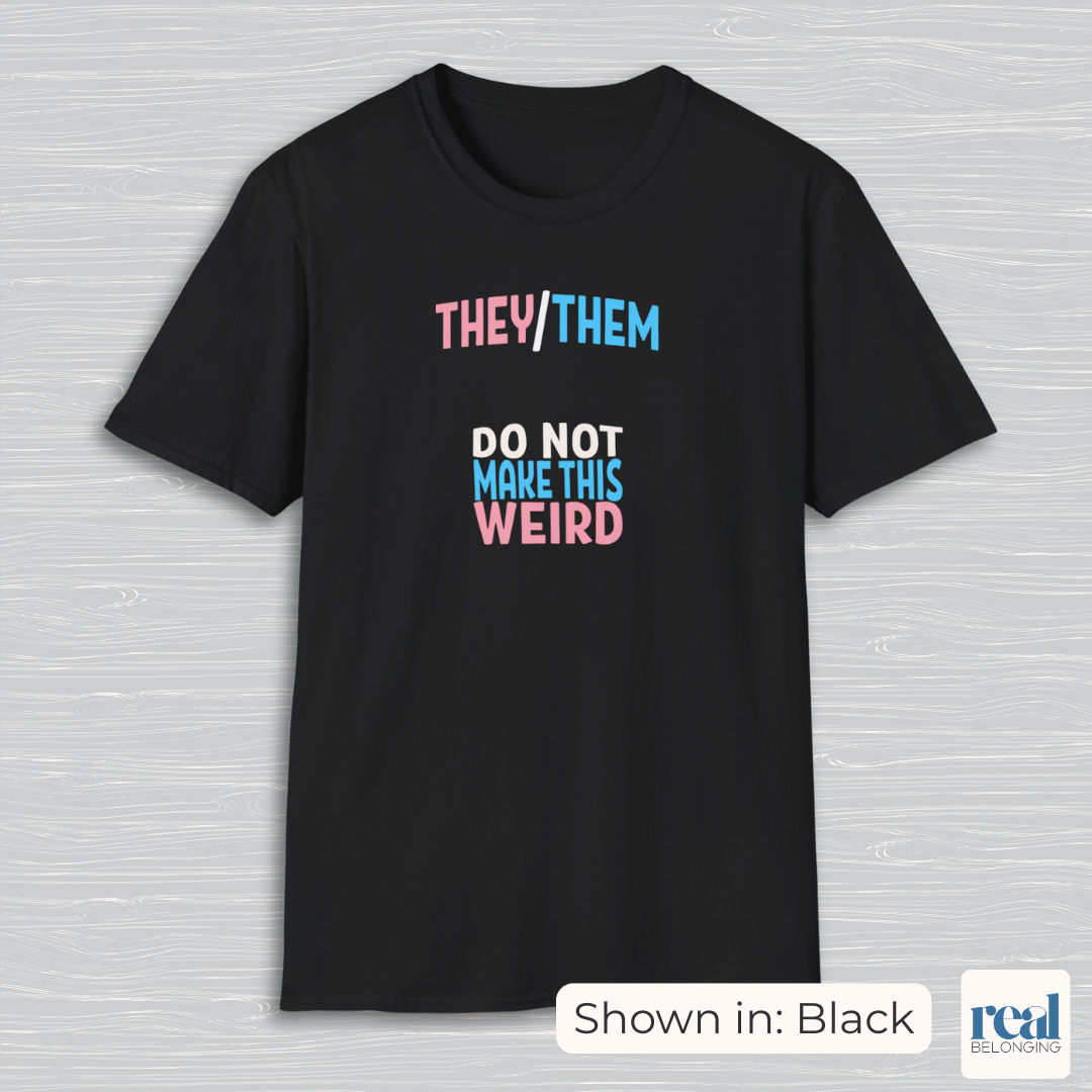 They/Them Do Not Make This Weird Pronoun Shirt