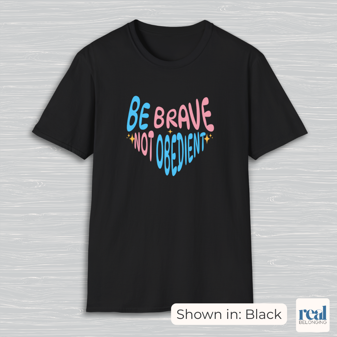 Be Brave Not Obedient Trans Pride Shirt