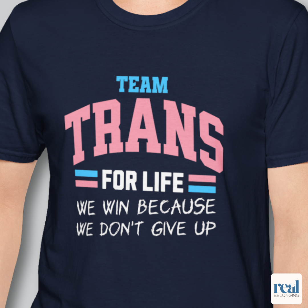 Team Trans For Life Pride Shirt
