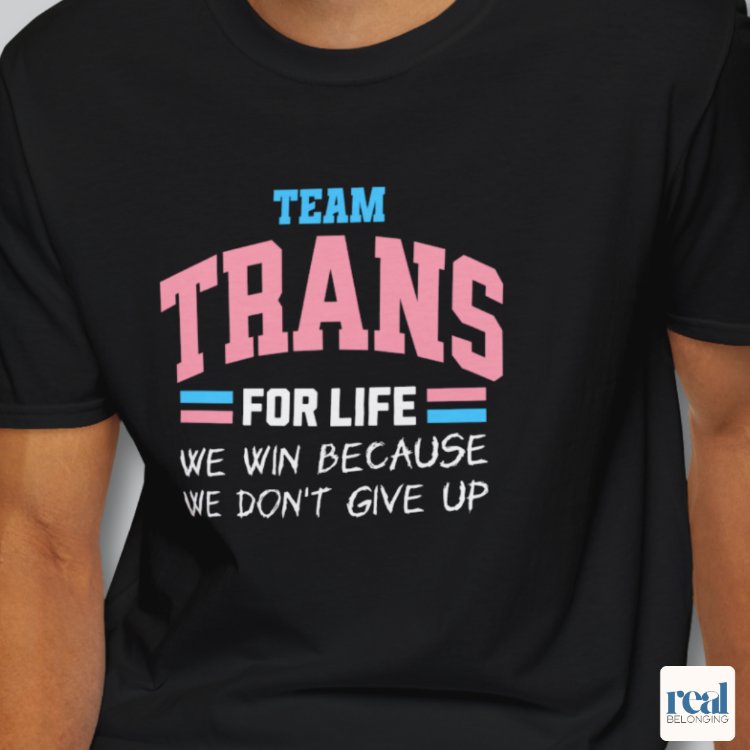 Team Trans For Life Pride Shirt