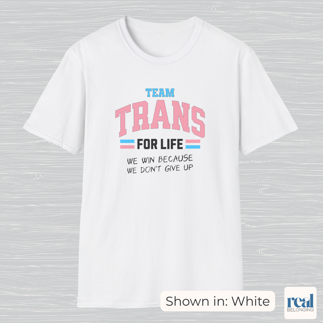Team Trans For Life Pride Shirt