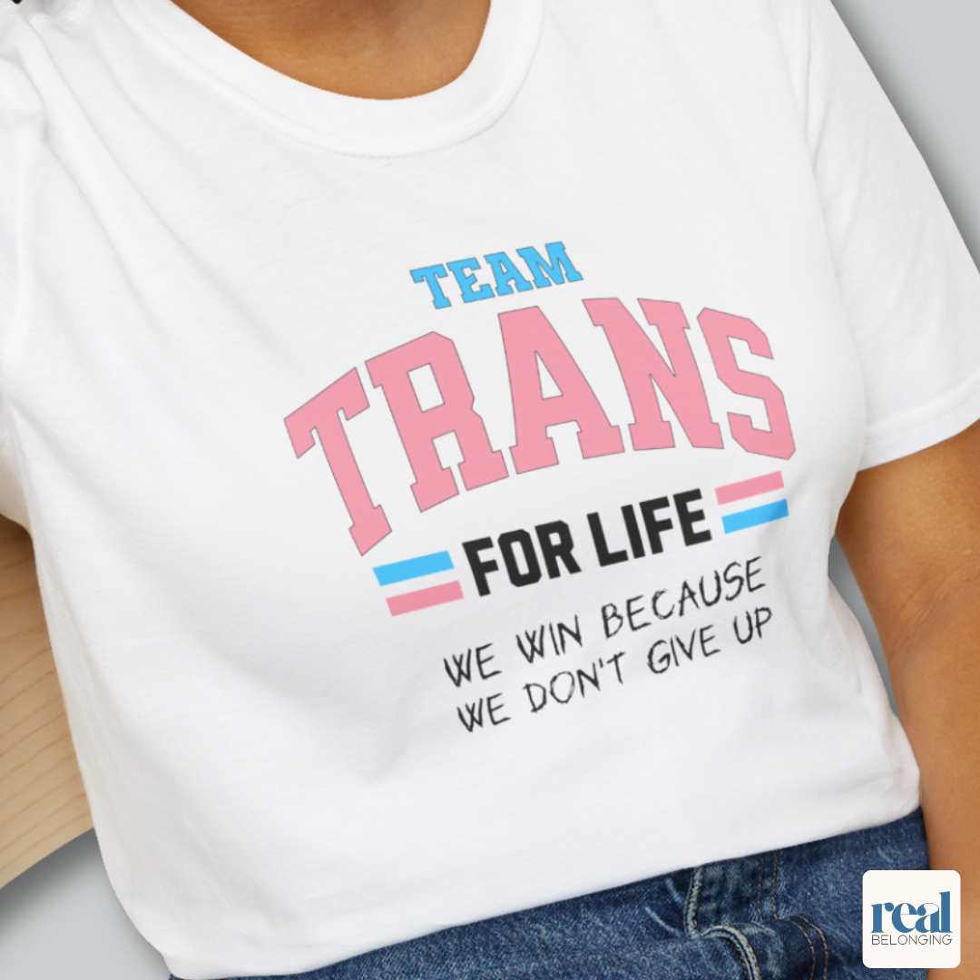 Team Trans For Life Pride Shirt