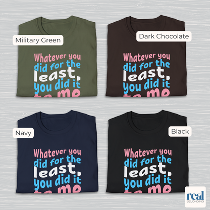 Whatever You Did For The Least | Christian Trans Pride Shirt