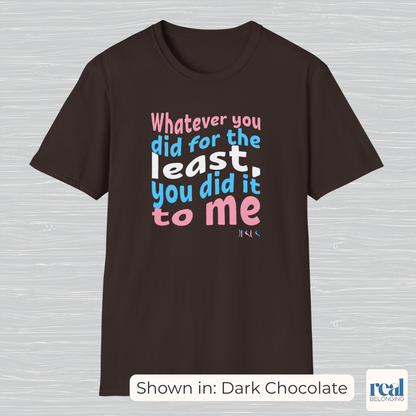Whatever You Did For The Least | Christian Trans Pride Shirt
