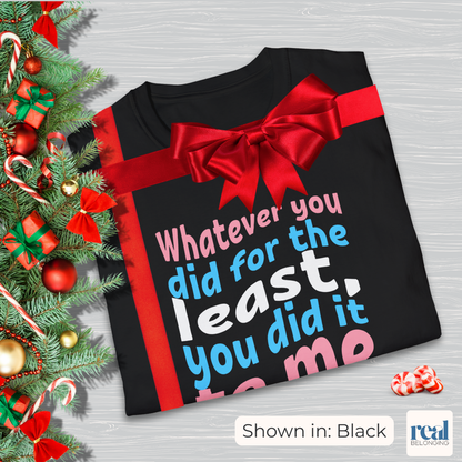 Whatever You Did For The Least | Christian Trans Pride Shirt