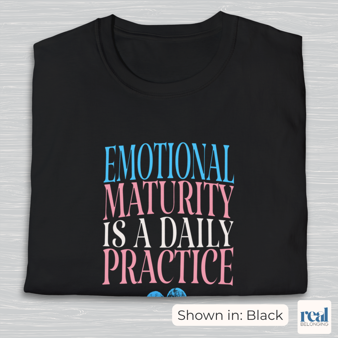 Emotional Maturity Is A Daily Practice Trans Pride Shirt