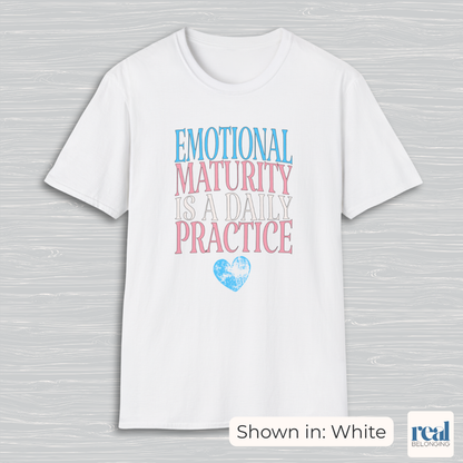 Emotional Maturity Is A Daily Practice Trans Pride Shirt