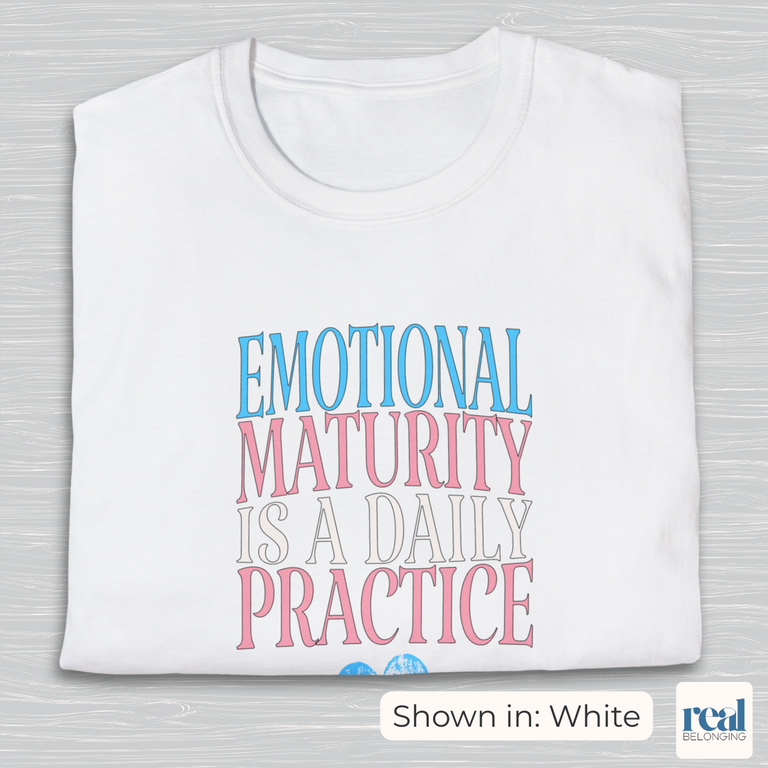 Emotional Maturity Is A Daily Practice Trans Pride Shirt