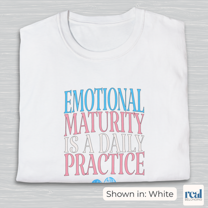 Emotional Maturity Is A Daily Practice Trans Pride Shirt