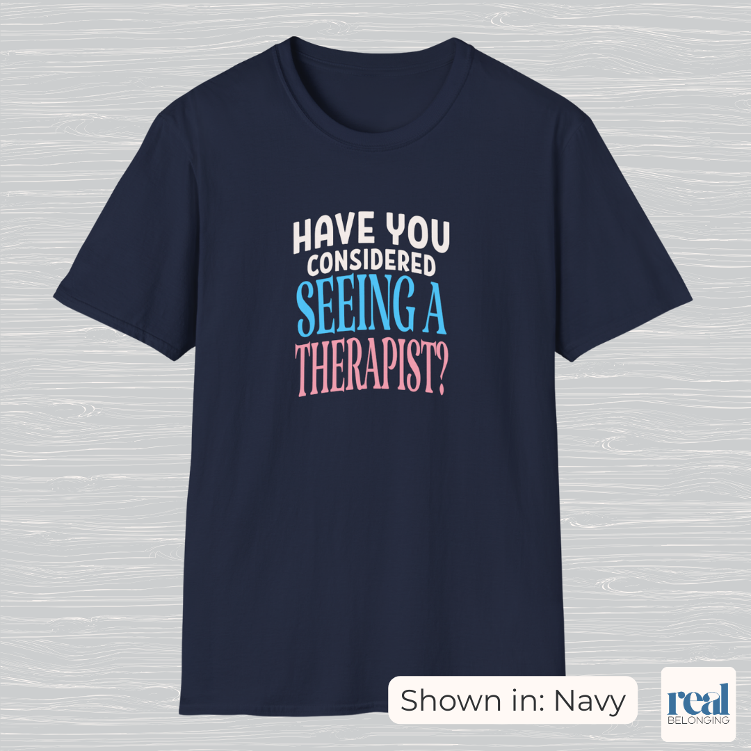 Have You Considered Seeing A Therapist Trans Pride Shirt