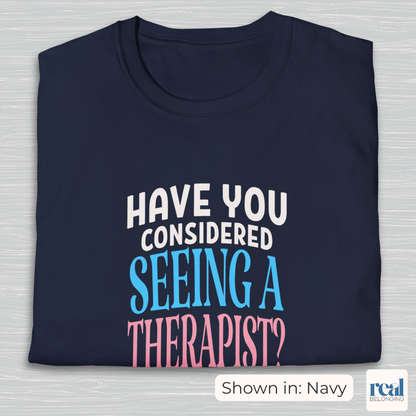 Have You Considered Seeing A Therapist Trans Pride Shirt
