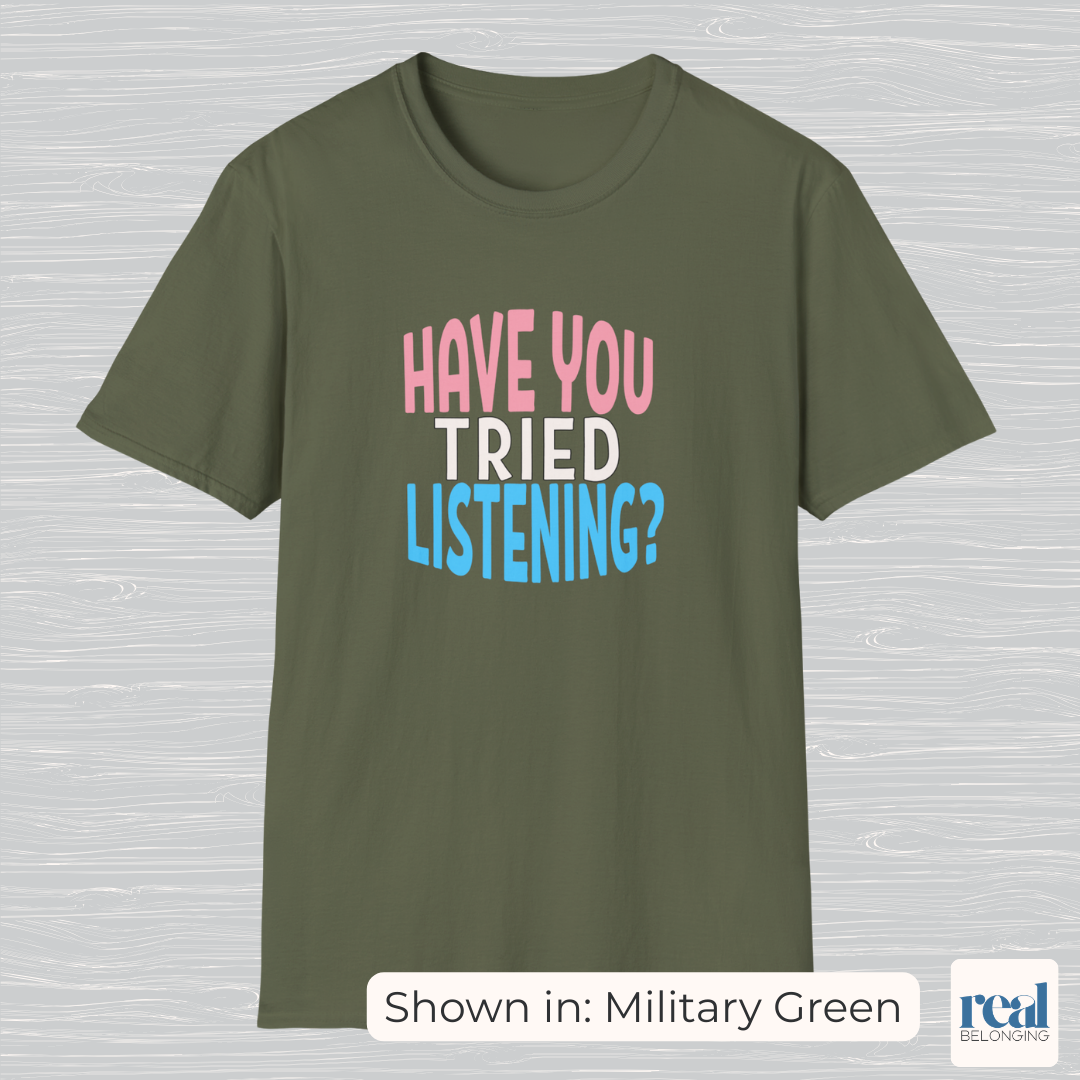 Have You Tried Listening Trans Pride Shirt