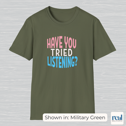 Have You Tried Listening Trans Pride Shirt