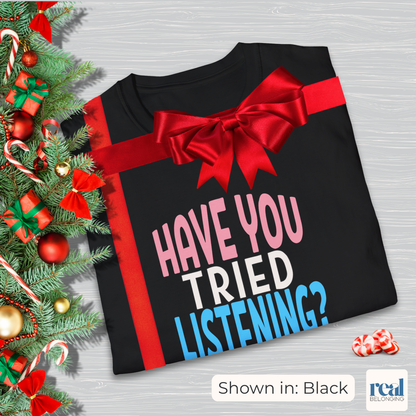 Have You Tried Listening Trans Pride Shirt
